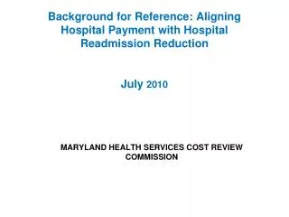 Background for Reference: Aligning Hospital Payment with Hospital Readmission Reduction July 2010