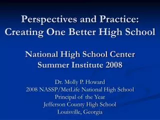 Perspectives and Practice: Creating One Better High School National High School Center Summer Institute 2008