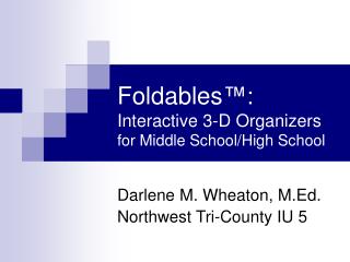 Foldables ™: Interactive 3-D Organizers for Middle School/High School