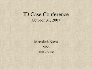 ID Case Conference October 31, 2007