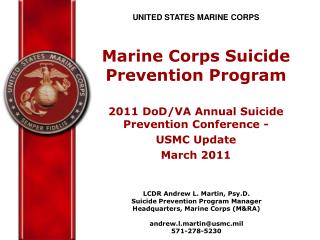 UNITED STATES MARINE CORPS Marine Corps Suicide Prevention Program 2011 DoD/VA Annual Suicide Prevention Conference - U