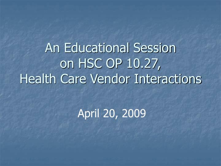 an educational session on hsc op 10 27 health care vendor interactions