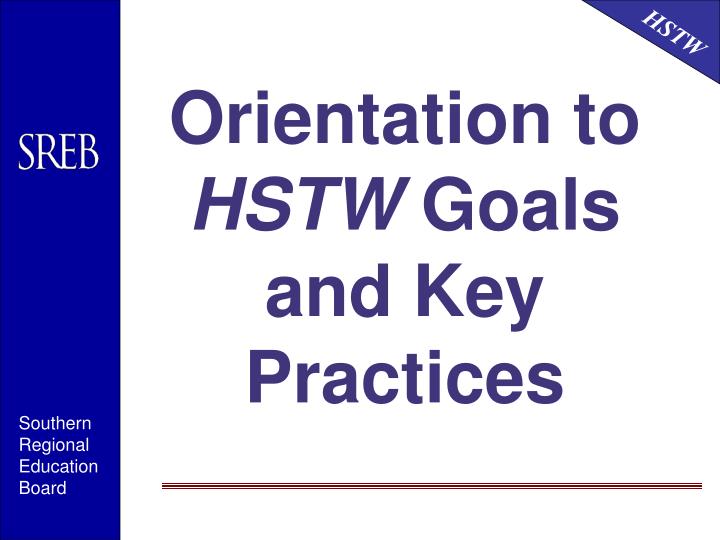 orientation to hstw goals and key practices