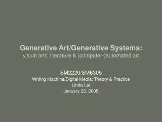 Generative Art/Generative Systems: visual arts, literature &amp; (computer-)automated art