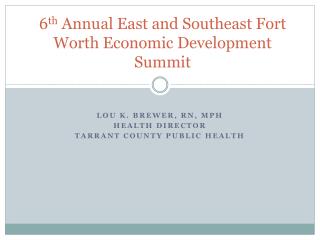 6 th Annual East and Southeast Fort Worth Economic Development Summit