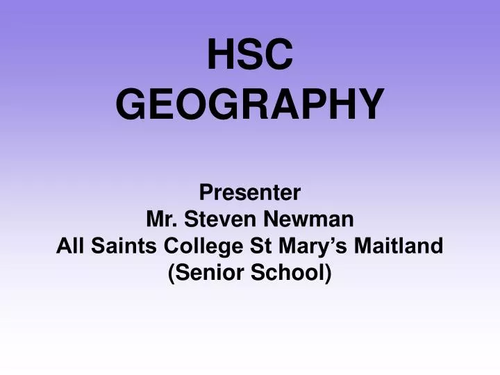 hsc geography presenter mr steven newman all saints college st mary s maitland senior school
