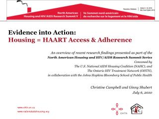 Evidence into Action: Housing = HAART Access &amp; Adherence An overview of recent research findings presented as part o