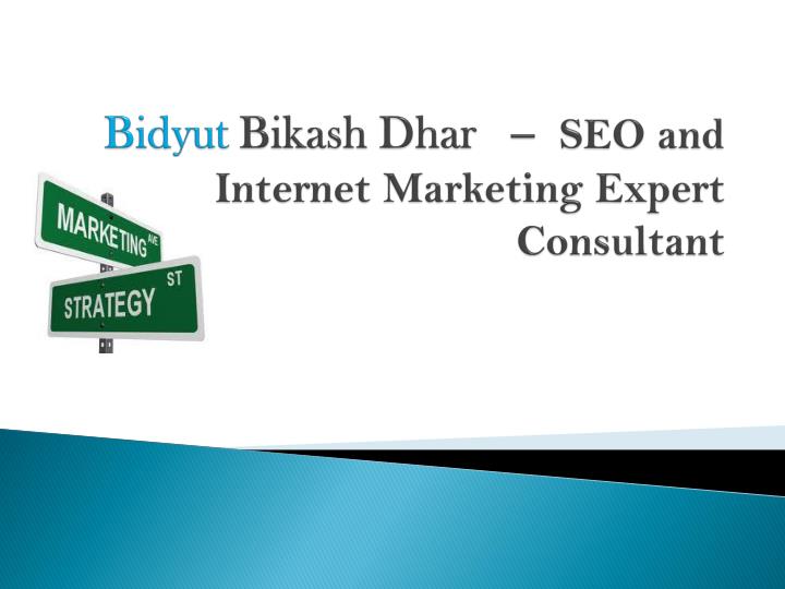 bidyut bikash dhar seo and internet marketing expert consultant