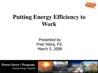 Putting Energy Efficiency to Work