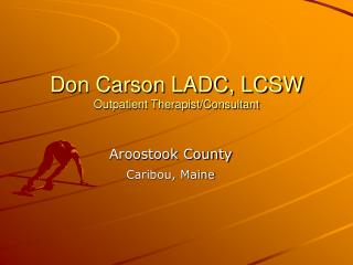 Don Carson LADC, LCSW Outpatient Therapist/Consultant