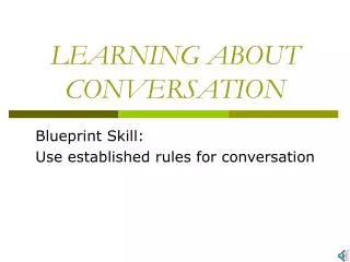 LEARNING ABOUT CONVERSATION
