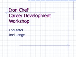Iron Chef Career Development Workshop