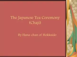The Japanese Tea Ceremony (Chaji)
