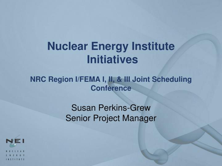 nuclear energy institute initiatives nrc region i fema i ii iii joint scheduling conference