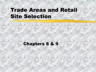 Trade Areas and Retail Site Selection