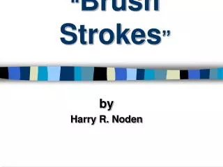 “ Brush Strokes ”