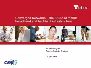 Converged Networks - The future of mobile broadband and backhaul infrastructure