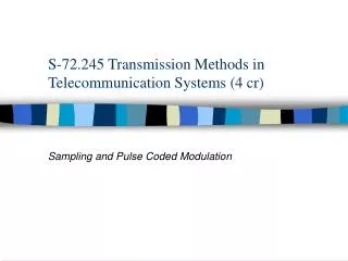 S-72.245 Transmission Methods in Telecommunication Systems (4 cr)
