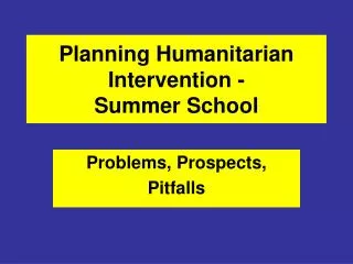 Planning Humanitarian Intervention - Summer School