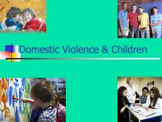 Domestic Violence &amp; Children