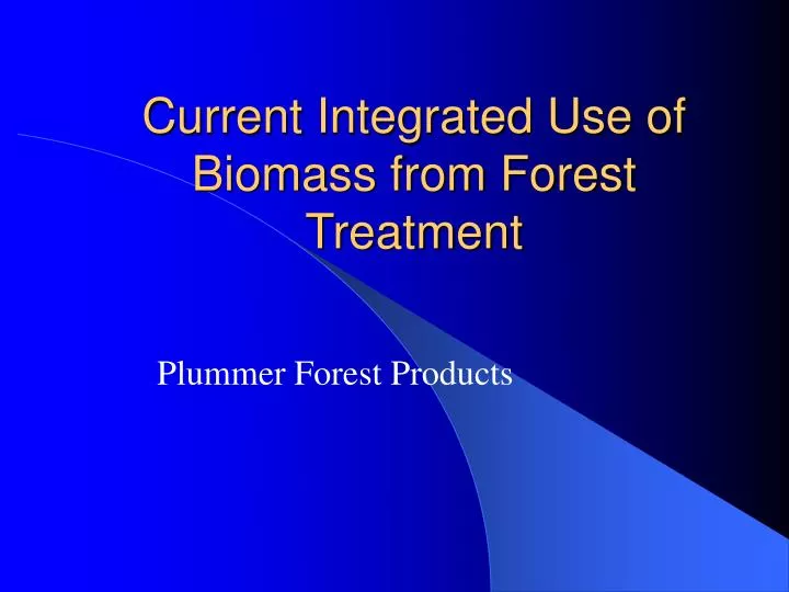 current integrated use of biomass from forest treatment