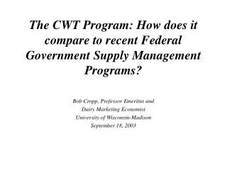The CWT Program: How does it compare to recent Federal Government Supply Management Programs?