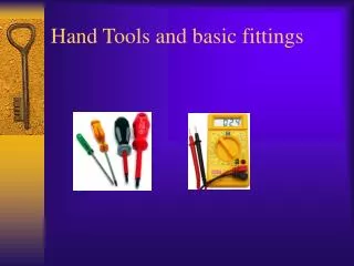 Hand Tools and basic fittings