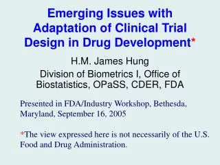 Emerging Issues with Adaptation of Clinical Trial Design in Drug Development *