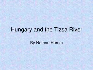 Hungary and the Tizsa River