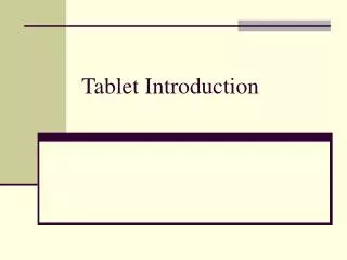 Tablet Introduction