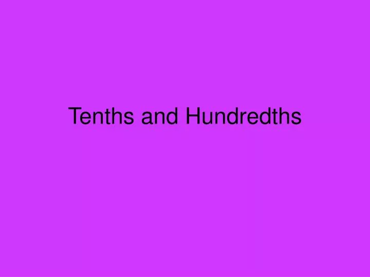 tenths and hundredths
