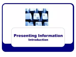 Presenting Information Introduction