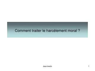 comment traiter le harc lement moral