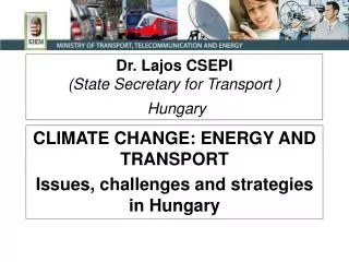 Dr. Lajos CSEPI (State Secretary for Transport ) Hungary