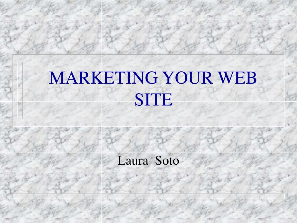 PPT - MARKETING YOUR WEB SITE PowerPoint Presentation, free download ...