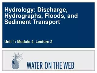 Hydrology: Discharge, Hydrographs, Floods, and Sediment Transport