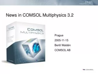 News in COMSOL Multiphysics 3.2