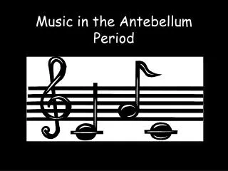 Music in the Antebellum Period
