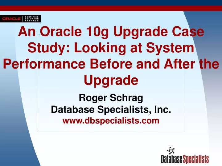 an oracle 10g upgrade case study looking at system performance before and after the upgrade
