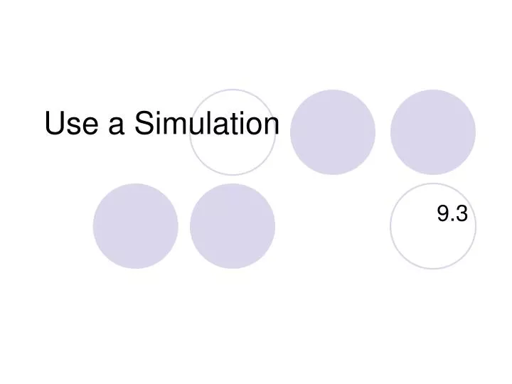 use a simulation