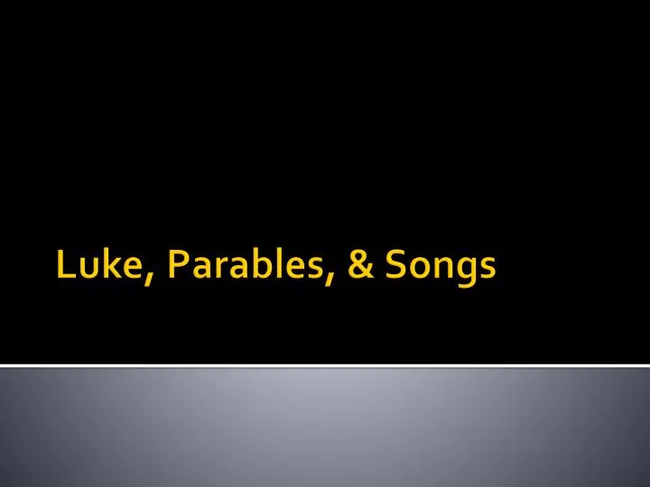 luke parables songs