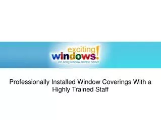 Exciting Windows! - Window Coverings and Drapery Styles