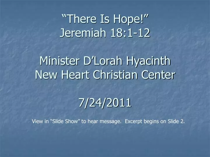there is hope jeremiah 18 1 12 minister d lorah hyacinth new heart christian center 7 24 2011