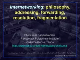 Internetworking : philosophy, addressing, forwarding, resolution, fragmentation