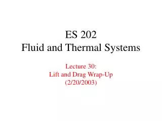ES 202 Fluid and Thermal Systems Lecture 30: Lift and Drag Wrap-Up (2/20/2003)