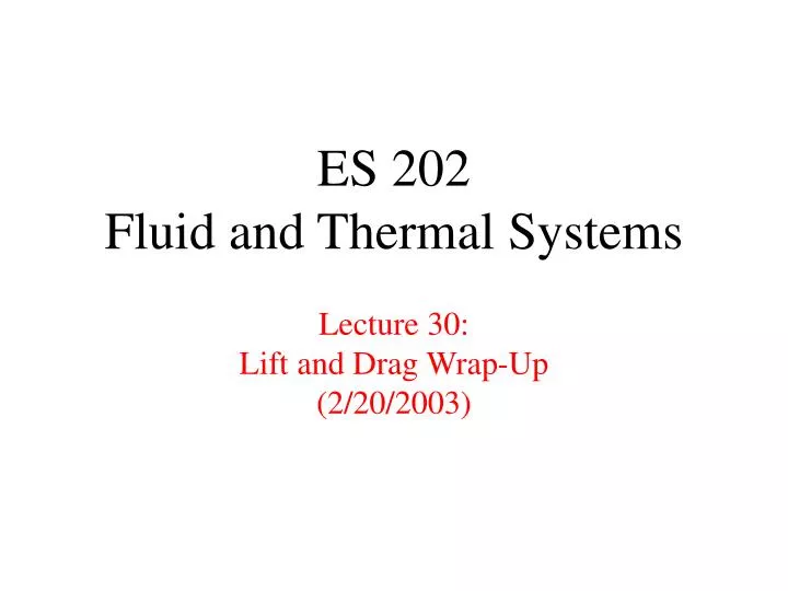 es 202 fluid and thermal systems lecture 30 lift and drag wrap up 2 20 2003