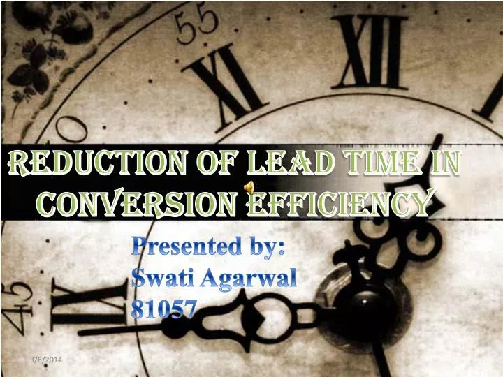 reduction of lead time in conversion efficiency