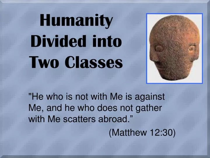 humanity divided into two classes