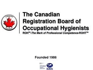 The Canadian Registration Board of Occupational Hygienists ROH TM - The Mark of Professional Competence -ROHT TM