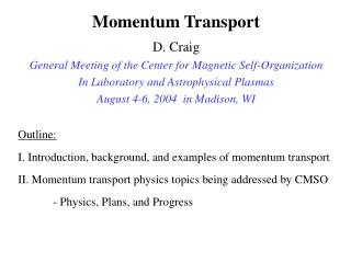 Outline: I. Introduction, background, and examples of momentum transport II. Momentum transport physics topics being add